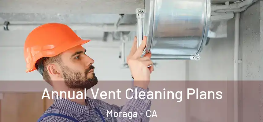  Annual Vent Cleaning Plans Moraga - CA