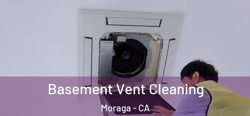Basement Vent Cleaning Moraga - CA