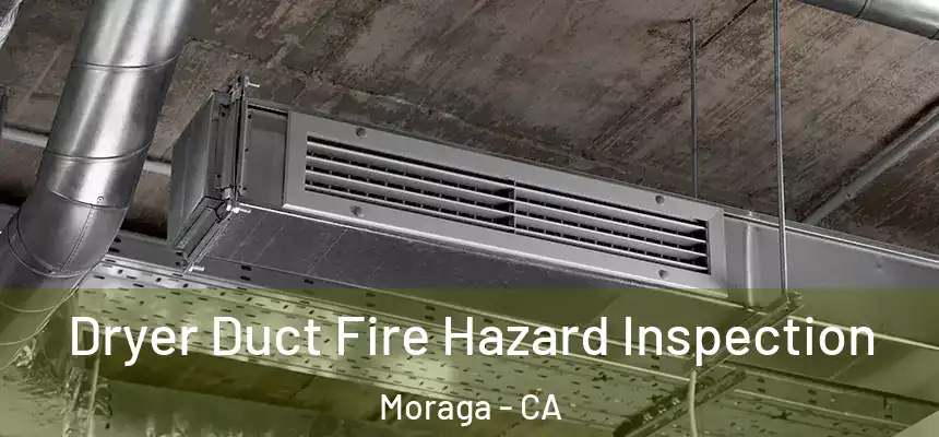  Dryer Duct Fire Hazard Inspection Moraga - CA
