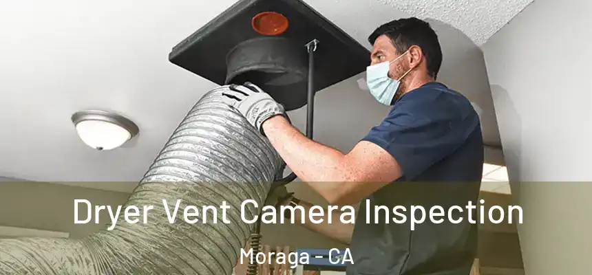Dryer Vent Camera Inspection Moraga - CA