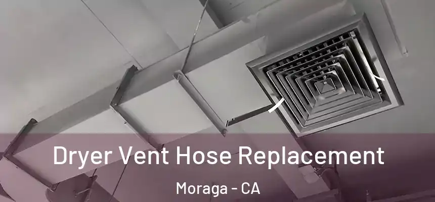 Dryer Vent Hose Replacement Moraga - CA