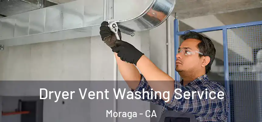 Dryer Vent Washing Service Moraga - CA