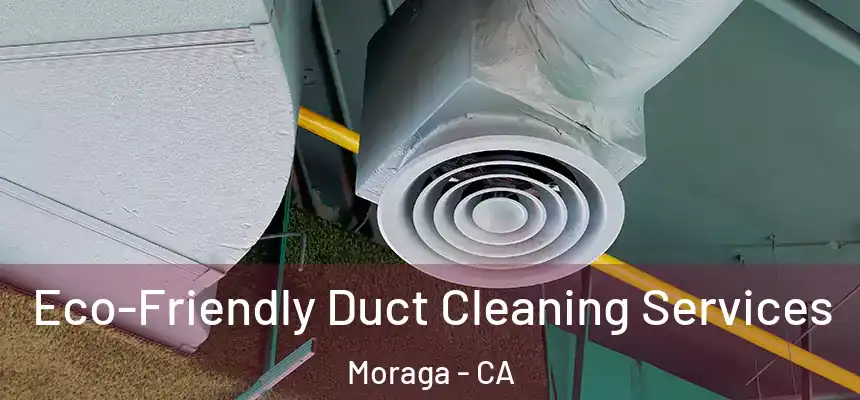  Eco-Friendly Duct Cleaning Services Moraga - CA