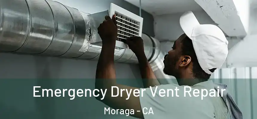 Emergency Dryer Vent Repair Moraga - CA
