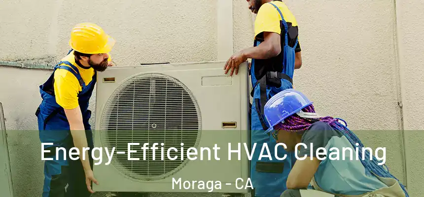 Energy-Efficient HVAC Cleaning Moraga - CA