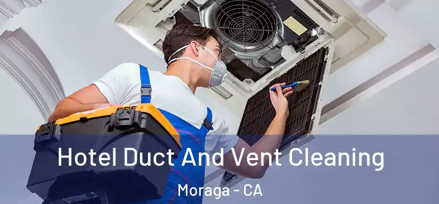 Hotel Duct And Vent Cleaning Moraga - CA