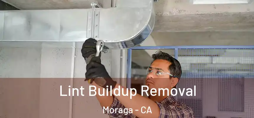 Lint Buildup Removal Moraga - CA