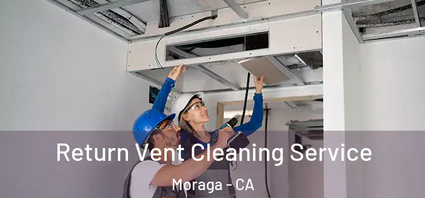 Return Vent Cleaning Service Moraga - CA