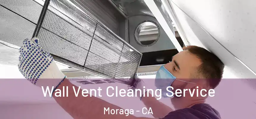  Wall Vent Cleaning Service Moraga - CA