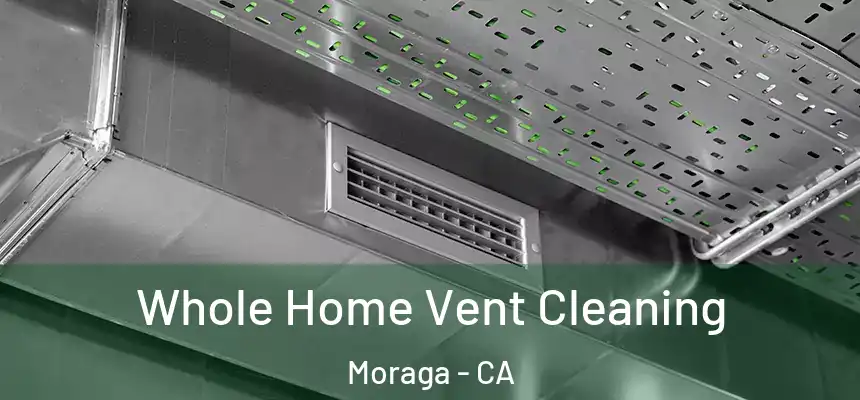 Whole Home Vent Cleaning Moraga - CA